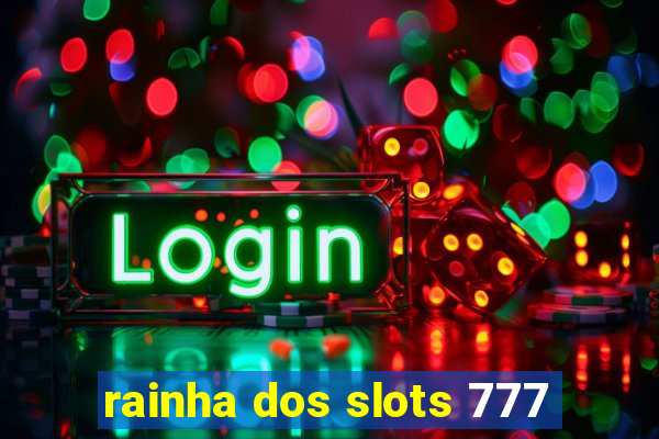 rainha dos slots 777